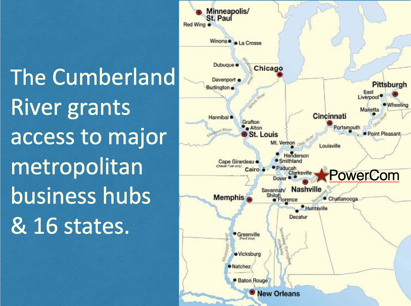 Cumberland River aerea map. The Cumberland River grants access to major metropolitan business hubs and 16 states.