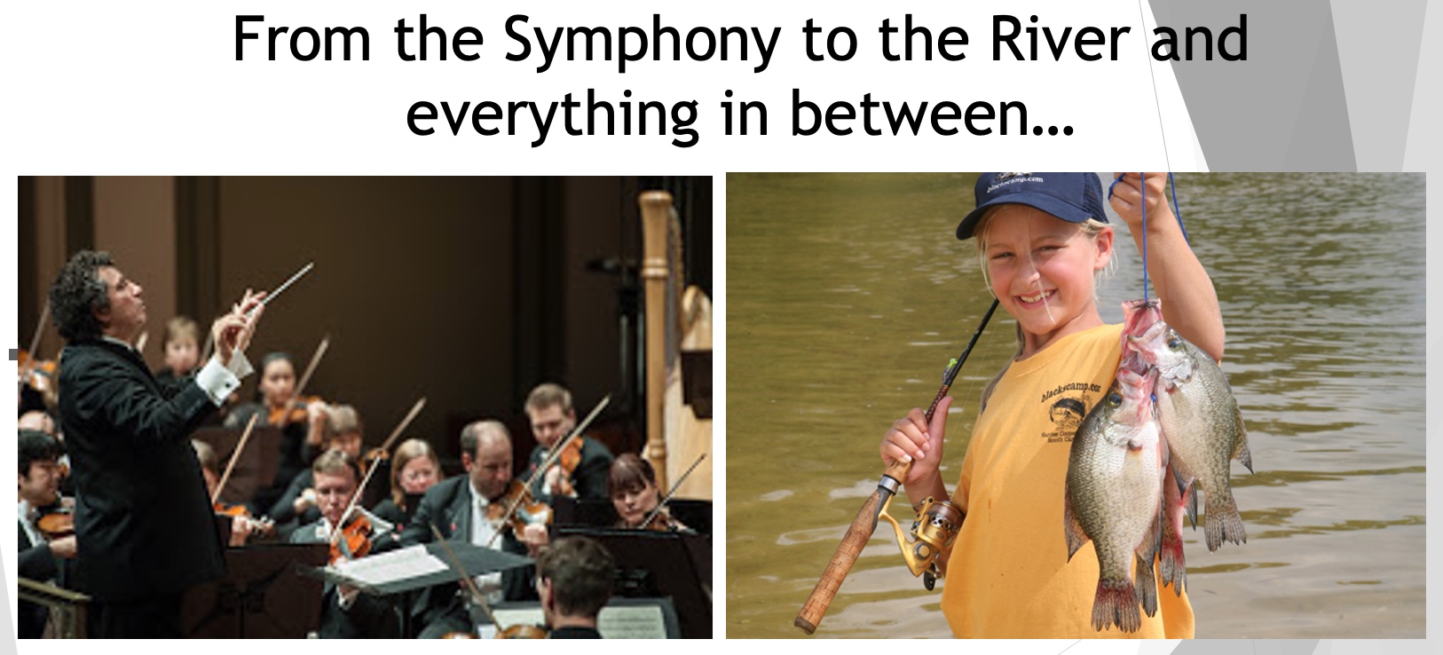 From the symphony to the river and everything in between.. Photos of concert conductor and child catching fish